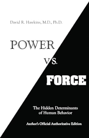 Power vs. Force: The Hidden Determinants of Human Behaviour 